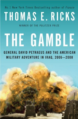Thomas E. Ricks/The Gamble@ General David Petraeus and the American Military