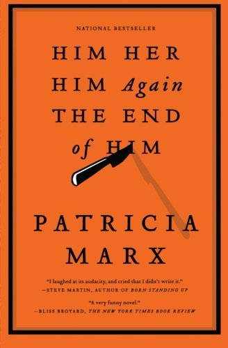 Patricia Marx/Him Her Him Again the End of Him