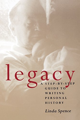Linda Spence/Legacy@ A Step-By-Step Guide To Writing Personal History