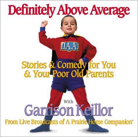 Garrison Keillor Definitely Above Average Stories & Comedy For You & Your Poor Old Parents Abridged 