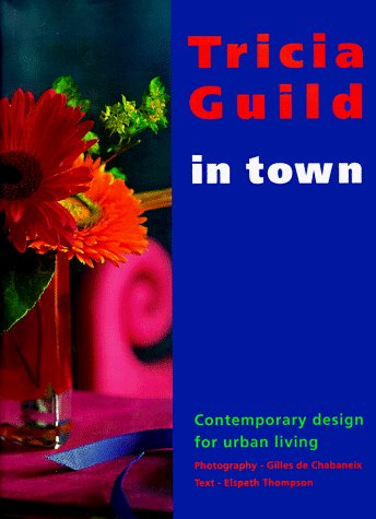 Guild, Tricia Thompson, Elspeth De Chabaneix, Gill/In Town: Contemporary Design For Urban Living