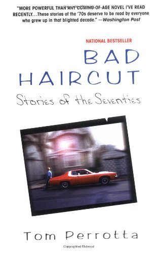 Tom Perrotta/Bad Haircut@Stories Of The Seventies