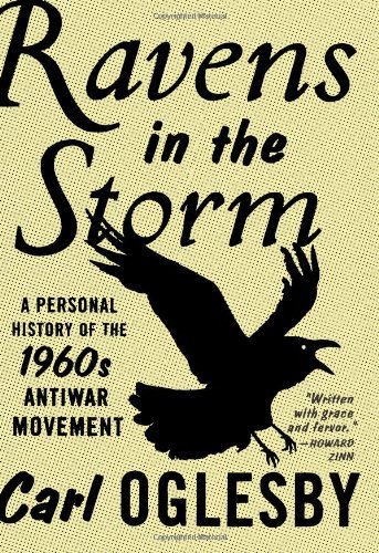 Carl Oglesby/Ravens In The Storm@A Personal History Of The 1960s Antiwar Movement