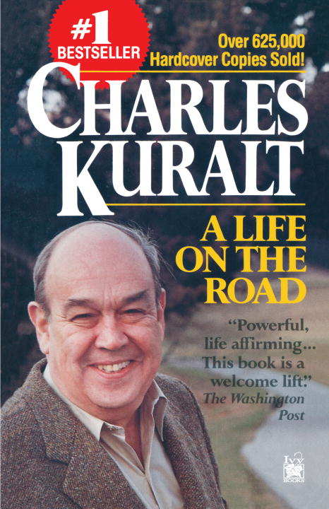 Charles Kuralt/A Life On The Road