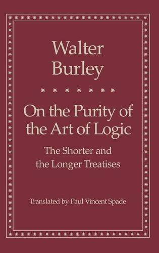 Walter Burley/On The Purity Of The Art Of Logic@The Shorter And The Longer Treatises