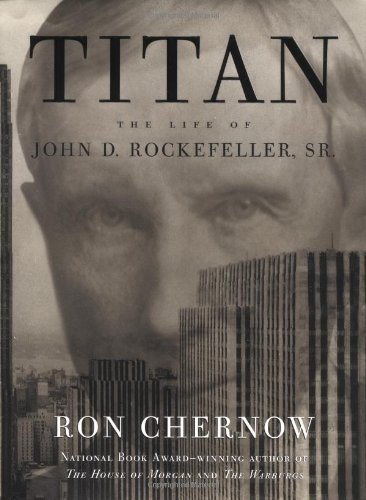 Ron Chernow/Titan@The Life Of John D. Rockefeller, Sr.