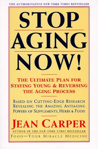 Jean Carper/Stop Aging Now!
