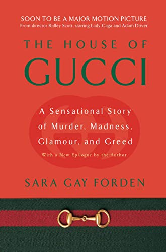 Sara Gay Forden/House of Gucci@ A Sensational Story of Murder, Madness, Glamour,@Revised