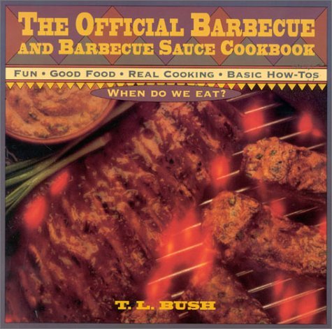T. L. Bush/Official Barbecue And Barbecue Sauce Cookbook,The
