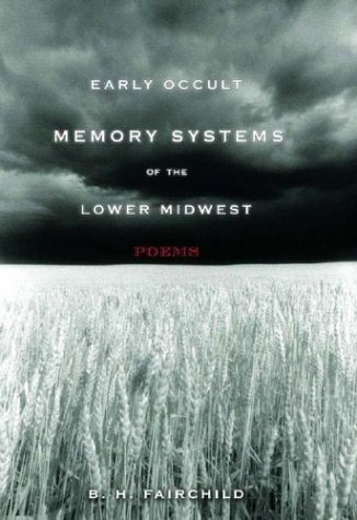 B. H. Fairchild/Early Occult Memory Systems Of The Lower Midwest