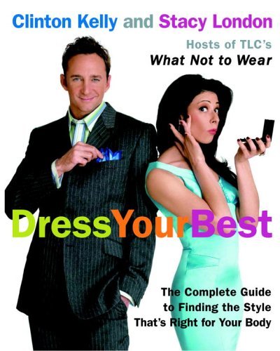 Clinton Kelly/Dress Your Best@ The Complete Guide to Finding the Style That's Ri