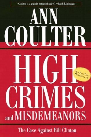 Ann Coulter/High Crimes And Misdemeanors@The Case Against Bill Clinton