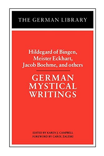 Carol Zaleski/German Mystical Writings@ Hildegard of Bingen, Meister Eckhart, Jacob Boehm