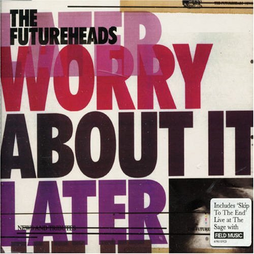 Futureheads/Worry About It Later@Import-Gbr