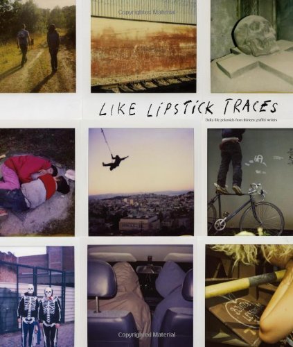 J'R'Mie Egry/Like Lipstick Traces@Daily Life Polaroids From Thirteen Graffiti Write