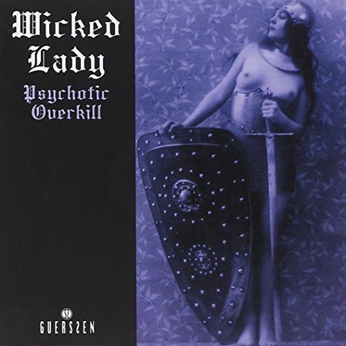 Wicked Lady/Psychotic Overkill