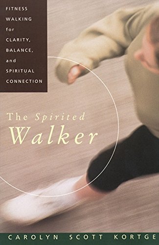 Carolyn Scott Kortge/Spirited Walker,The@Fitness Walking For Clarity,Balance,And Spiritu