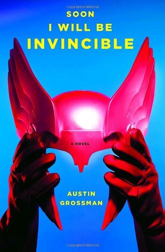 Austin Grossman/Soon I Will Be Invincible