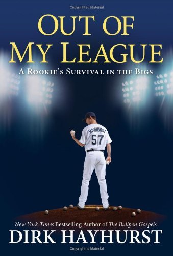 Dirk Hayhurst/Out of My League@ A Rookie's Survival in the Bigs