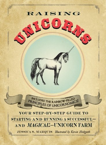 Jessica S. Marquis/Raising Unicorns@Your Step-By-Step Guide To Starting And Running A