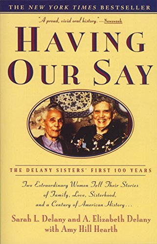 Sarah Louise Delany/Having Our Say@The Delany Sisters' First 100 Years