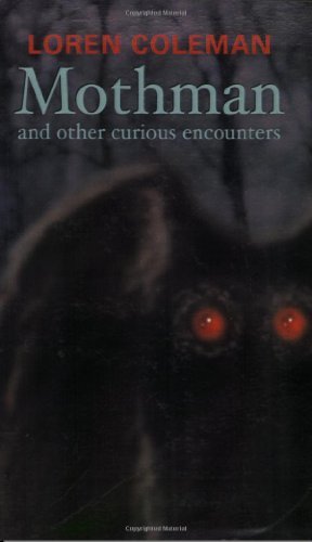 Loren L. Coleman/Mothman And Other Curious Encounters