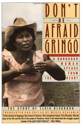 Medea Benjamin/Don'T Be Afraid,Gringo@A Honduran Woman Speaks From The Heart: The Story
