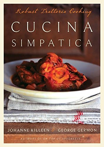 Johanne Killeen Cucina Simpatica Robust Trattoria Cooking From Al Forno 