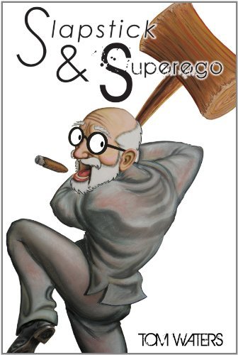 tom Waters/Slapstick & Superego: Essays, Rants & Scathing Soc