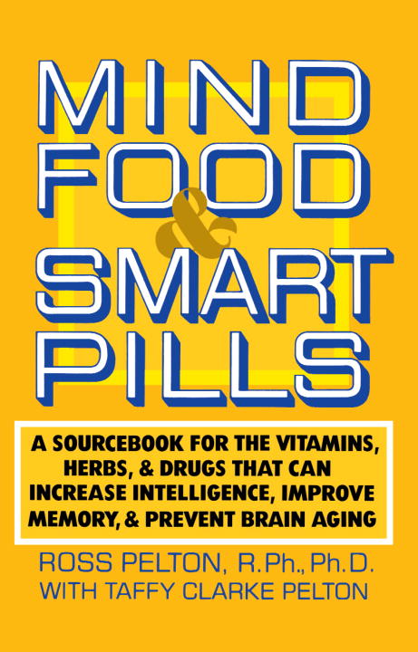 Ross Pelton/Mind Food & Smart Pills@A Sourcebook For The Vitamins,Herbs,And Drugs T