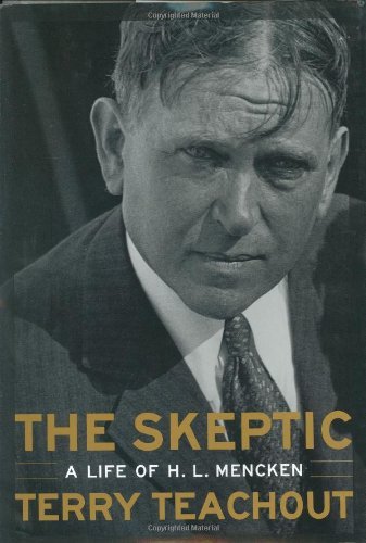 Terry Teachout/The Skeptic: A Life Of H. L. Mencken