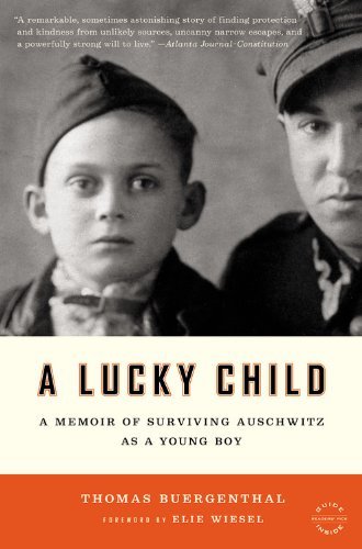 Thomas Buergenthal/A Lucky Child@ A Memoir of Surviving Auschwitz as a Young Boy