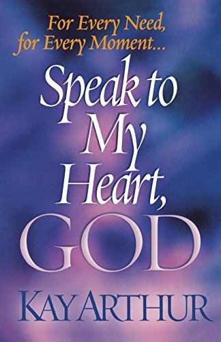 Kay Arthur/Speak To My Heart,God@For Every Need,For Every Moment...