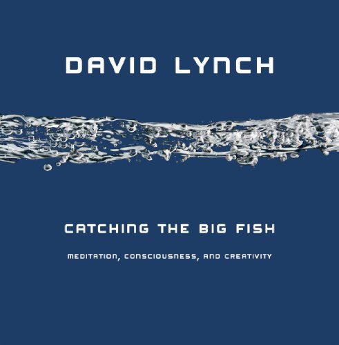 David Lynch/Catching the Big Fish@ Meditation, Consciousness, and Creativity