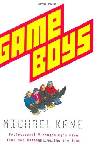 Michael Kane/Game Boys: Professional Videogaming's Rise From Th