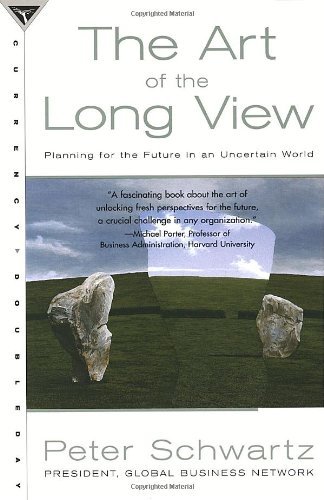 Peter Schwartz/The Art of the Long View@ Planning for the Future in an Uncertain World