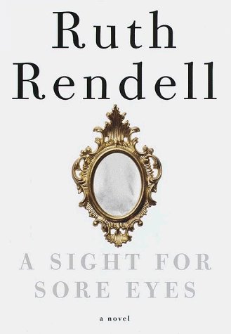 Ruth Rendell/A Sight For Sore Eyes