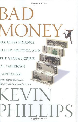 Kevin Phillips/Bad Money: Reckless Finance, Failed Politics, And