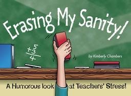 Kimberly Chambers Erasing My Sanity A Humorous Look At Teacher's St 
