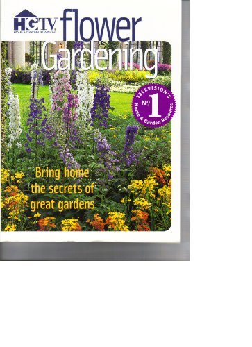 HGTV Home and Garden Television/Hgtv Flower Gardening: Bring Home The Secrets Of G@Hgtv Flower Gardening: Bring Home The Secrets Of G