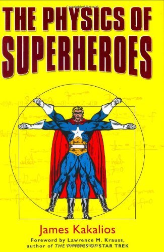 James Kakalios/The Physics Of Superheroes