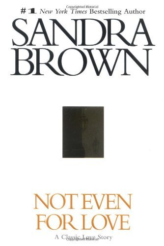 Sandra Brown/Not Even For Love@Not Even For Love