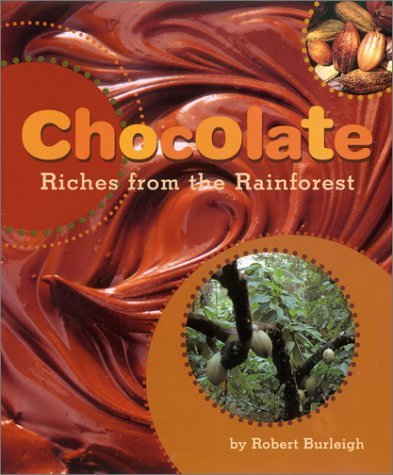 Robert Burleigh/Chocolate@ Riches from the Rainforest