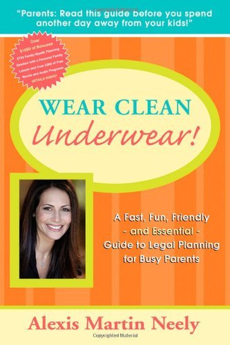 Alexis Martin Neely/Wear Clean Underwear!@A Fast,Fun,Friendly And Essential Guide To Lega