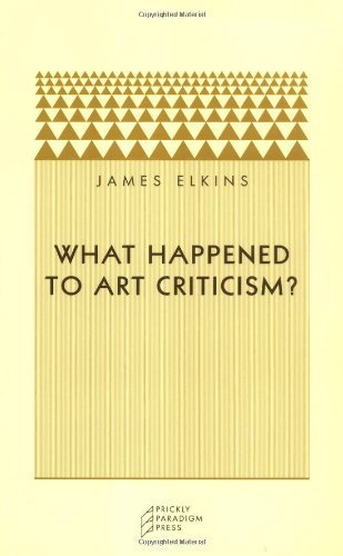 James Elkins/What Happened to Art Criticism?