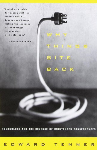 Edward Tenner/Why Things Bite Back@ Technology and the Revenge of Unintended Conseque@Vintage Pbk