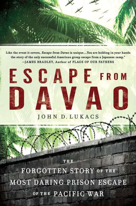 John D. Lukacs Escape From Davao The Forgotten Story Of The Most Daring Prison Bre 
