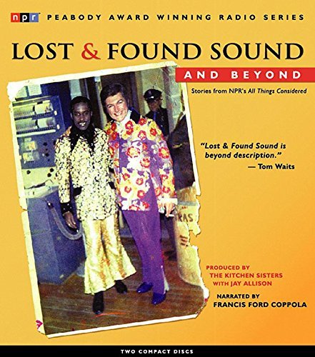Jay Allison/Lost and Found Sound and Beyond@ Stories from Npr's All Things Considered@, Original Radi