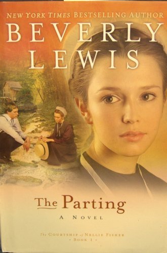 Beverly Lewis/The Parting@The Courtship Of Nellie Fisher, Book 1