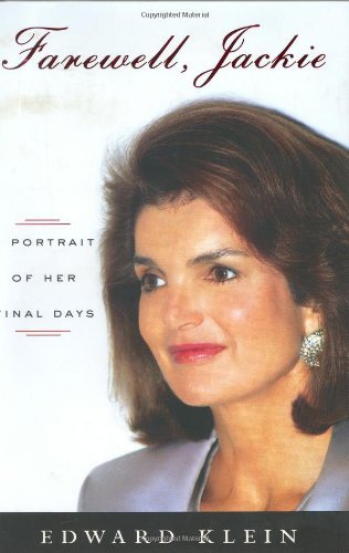 Edward Klein/Farewell, Jackie@A Portrait Of Her Final Days@Farewell, Jackie: A Portrait Of Her Final Days